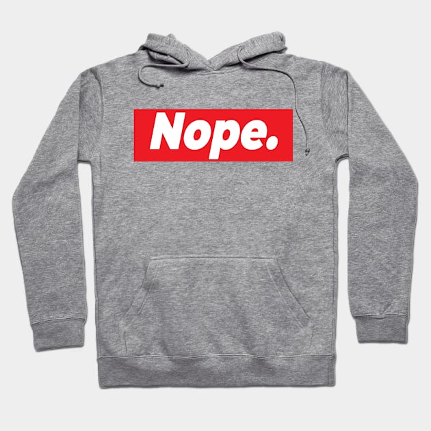 Nope. Hoodie by bmron